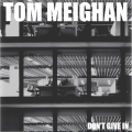 Tom Meighan - Don’t Give In (Direct Radio Promotions Ltd)