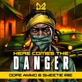 Dope Ammo & Sweetie Irie - Here Comes The Danger (bea1)