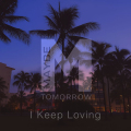 Maybe Tomorrow  - I Keep Loving (bea1)